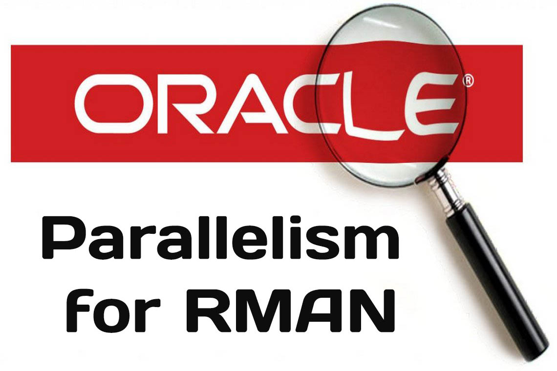 RMAN: Setting the Degree of Parallelism with examples