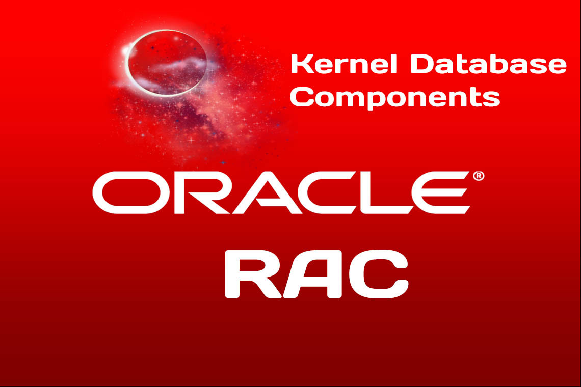 Oracle Database Kernel Components for RAC