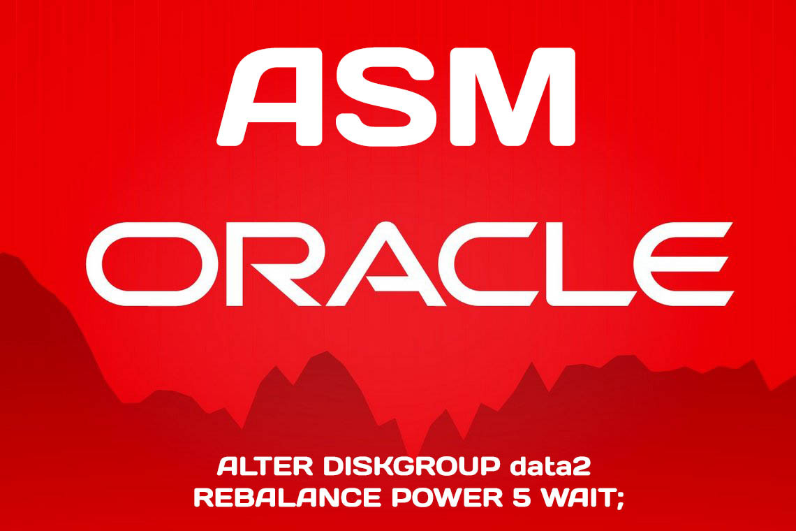 Oracle ASM - перебалансировка дисковых групп