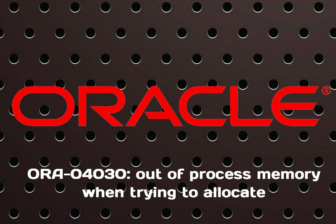 ORA-04030 ошибка в Oracle