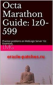Книга Octa Marathon Guide: 1z0-599: Practice problems on WebLogic Server 12c Essentials